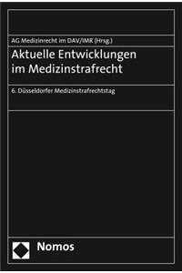 Aktuelle Entwicklungen Im Medizinstrafrecht