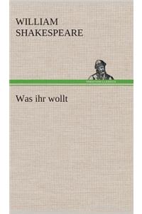 Was ihr wollt
