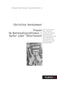 Die Rolle Von Frauen Im Nationalsozialismus Im Spiegel Des Diskurses Der Frauen- Und Geschlechterforschung