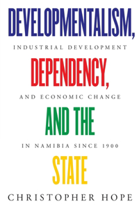 Developmentalism, Dependency, and the State