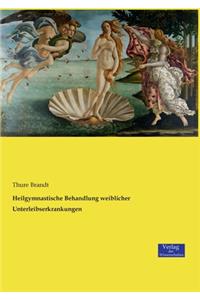 Heilgymnastische Behandlung weiblicher Unterleibserkrankungen