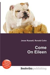 Come on Eileen