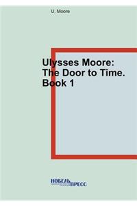Ulysses Moore. Keys from Time to Time. Book 1