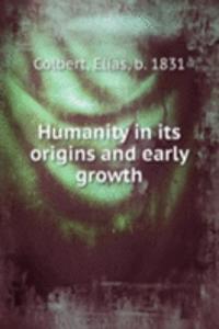 Humanity in its origins and early growth