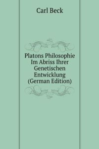 Platons Philosophie Im Abriss Ihrer Genetischen Entwicklung (German Edition)