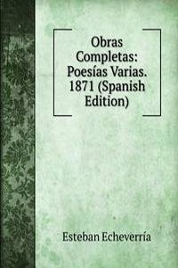 Obras Completas: Poesias Varias. 1871 (Spanish Edition)