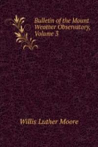 Bulletin of the Mount Weather Observatory, Volume 3