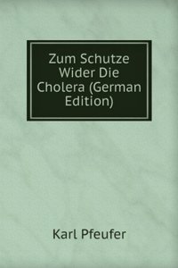 Zum Schutze Wider Die Cholera (German Edition)