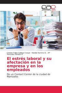 El estrés laboral y su afectación en la empresa y en los empleados