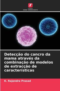 Detecção do cancro da mama através da combinação de modelos de extracção de características