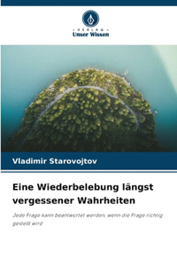 Eine Wiederbelebung längst vergessener Wahrheiten