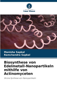 Biosynthese von Edelmetall-Nanopartikeln mithilfe von Actinomyceten