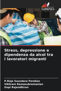 Stress, depressione e dipendenza da alcol tra i lavoratori migranti