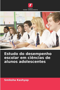 Estudo do desempenho escolar em ciências de alunos adolescentes