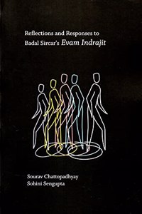 Reflections and Responses to Badal Sircar's EVAM INDRAJIT