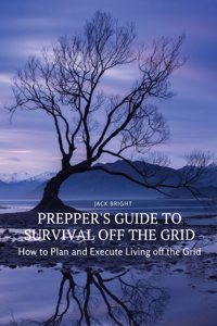 Prepper's Guide to Survival Off the Grid