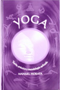 YOGA. Teoria, practica y metodologia aplicada