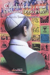 Catolicismo y Cine En Espana (1936-1945)