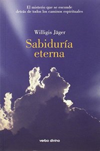 Sabiduria eterna: El misterio que se esconde detras de todos los caminos espirituales