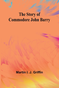 Story of Commodore John Barry