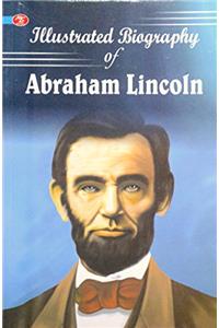 Illustrated Biography of Abraham Lincoln