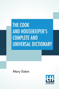 Cook And Housekeeper's Complete And Universal Dictionary