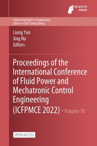 Proceedings of the International Conference of Fluid Power and Mechatronic Control Engineering (ICFPMCE 2022)