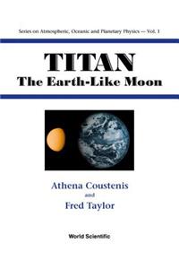 Titan: The Earth-Like Moon