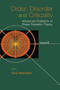 Order, Disorder And Criticality: Advanced Problems Of Phase Transition Theory - Volume 6