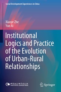 Institutional Logics and Practice of the Evolution of Urban-Rural Relationships