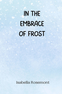 In the Embrace of Frost