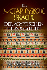 Metaphysische Sprache Der Ägyptischen Hieroglyphen
