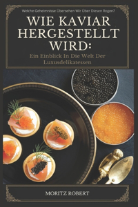 Wie Kaviar Hergestellt Wird