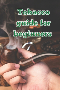 Tobacco Guide for Beginners