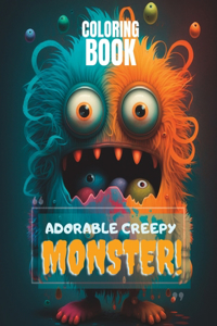 Adorable Creepy Monsters: A 40-page Coloring Book for Kids and Adults