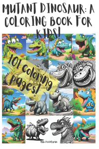 101 coloring pages! of Mutant Dinosaur Adventures!