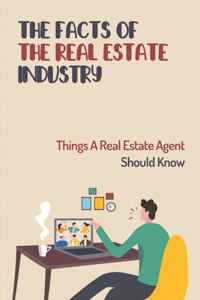 The Facts Of The Real Estate Industry