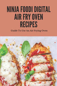 Ninja Foodi Digital Air Fry Oven Recipes