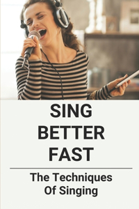 Sing Better Fast