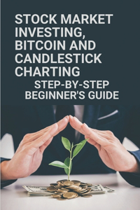 Stock Market Investing, Bitcoin And Candlestick Charting