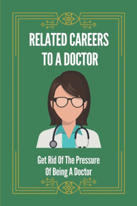 Related Careers To A Doctor