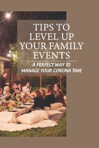 Tips To Level Up Your Family Events