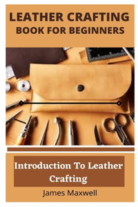 Leather Crafting Book for Beginners