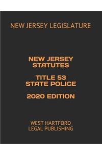 New Jersey Statutes Title 53 State Police 2020 Edition