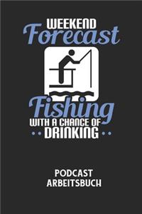 WEEKEND FORECAST FISHING WITH A CHANCE OF DRINKING - Podcast Arbeitsbuch: Arbeitsbuch für die Erstellung von Aufnahmen - verliere nie wieder den Überblick über deine Projekte!