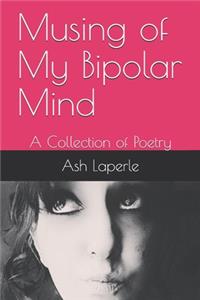 Musing of my Bipolar Mind