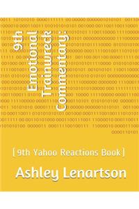 9th Emotional Trainwreck Commentary