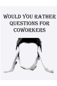 Would You Rather Questions for Coworkers