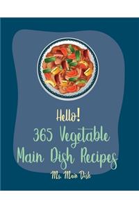 Hello! 365 Vegetable Main Dish Recipes