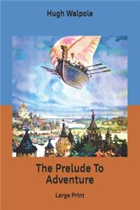 The Prelude To Adventure